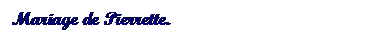 Text Box: Mariage de Pierrette.