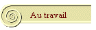 Au travail